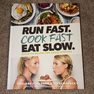 Run Fast. Cook Fast. Eat Slow. Cookbook
